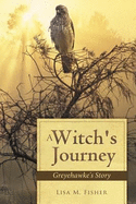 A Witch's Journey: Greyehawke's Story