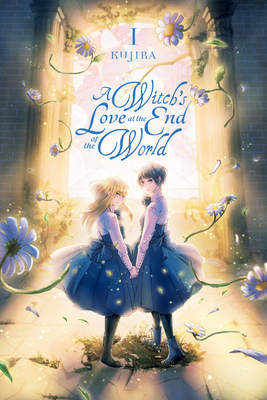 A Witch's Love at the End of the World, Vol. 1 - Kujira, and Linsley, Sara, and Summers, Eleanor (Translated by)
