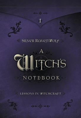 A Witch's Notebook: Lessons in Witchcraft - Ravenwolf, Silver