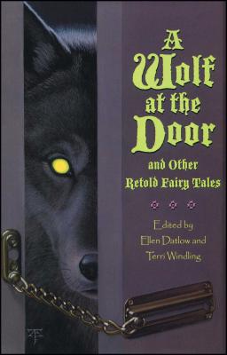 A Wolf at the Door - Datlow, Ellen, and Windling, Terri (Editor)