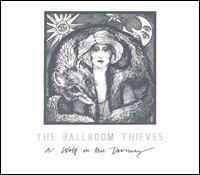 A  Wolf In The Doorway - The Ballroom Thieves