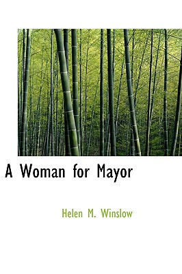 A Woman for Mayor - Winslow, Helen M