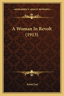 A Woman In Revolt (1913)