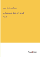 A Woman in Spite of Herself: Vol. 1