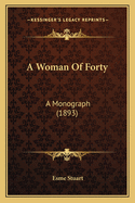 A Woman of Forty: A Monograph (1893)