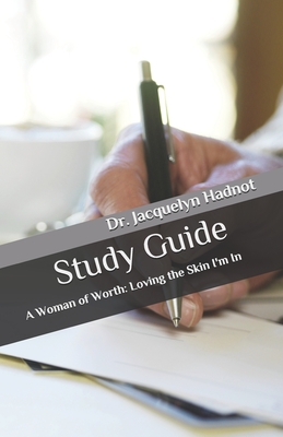 A Woman of Worth: Study Guide - Hadnot, Jacquelyn, Dr.