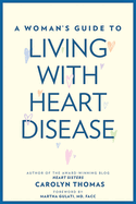 A Woman's Guide to Living with Heart Disease