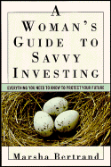 A Woman's Guide to Savvy Investing - Bertrand, Marsha