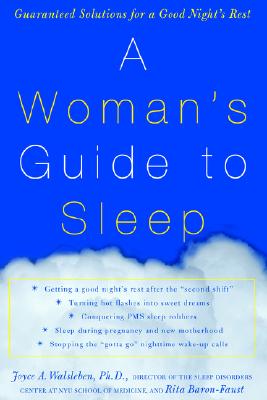 A Woman's Guide to Sleep: Guaranteed Solutions for a Good Night's Rest - Walsleben, Joyce A, and Baron-Faust, Rita