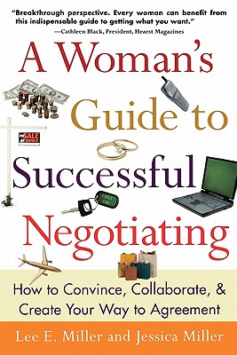 A Woman's Guide to Successful Negotiating - Miller, Lee, and Miller, Jessica, and Miller Lee