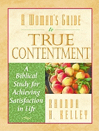 A Woman's Guide to True Contentment: A Biblical Study for Achieving Satisfaction in Life