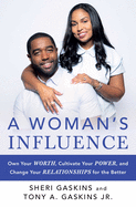 A Woman's Influence: Own Your Worth, Cultivate Your Power, and Change Your Relationships for the Better