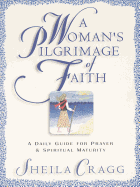 A Woman's Pilgrimage of Faith: A Daily Guide for Prayer and Spiritual Renewal