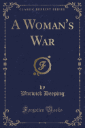 A Woman's War (Classic Reprint)