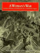 A Woman's War: Southern Women, Civil War, and the Confederate Legacy - Campbell, Edward D C, and Lebsock, Suzanne (Foreword by), and Museum of the Confederacy (Prepared for publication by)