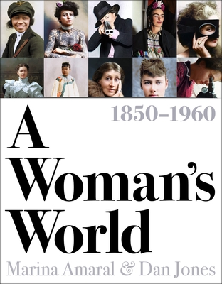 A Woman's World, 1850-1960 - Jones, Dan, and Amaral, Marina