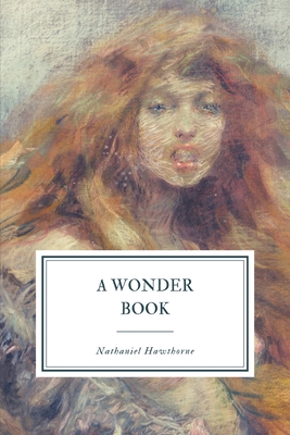 A Wonder Book - Hawthorne, Nathaniel