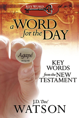 A Word for the Day: Key Words from the New Testament - Watson, J D