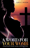 A Word for Your Womb: A Collection of Psalms, Prayers, Poetry, and Praise