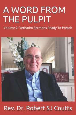 A Word from the Pulpit: Volume 2: Verbatim Sermons Ready To Preach - Coutts, Robert Sj