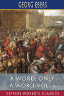 A Word, Only a Word, Vol. 5 (Esprios Classics): Translated by Mary J. Safford