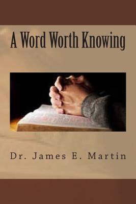 A Word Worth Knowing - Martin, James E