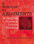 A Workbook for Arguments: A Complete Course in Critical Thinking