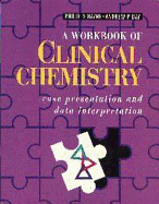 A Workbook of Clinical Chemistry: Case Presentation and Data Interpretation: Companion to Clinical Chemistry in Diagnosis and Treatment
