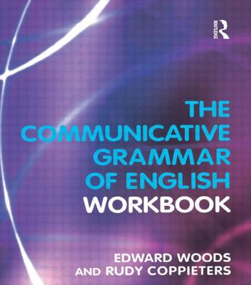 A Workbook to Communicative Grammar of English - Woods, Edward, and Coppieters, Rudy