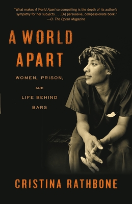 A World Apart: Women, Prison, and Life Behind Bars - Rathbone, Cristina