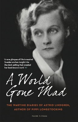 A World Gone Mad: The Diaries of Astrid Lindgren, 1939-45 - Lindgren, Astrid, and Death, Sarah (Translated by)