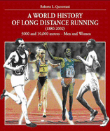 A World History of Long Distance Running (1880-2002): Track Events - Men and Men - Quercetani, Roberto