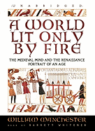 A World Lit Only by Fire Lib/E: The Medieval Mind and the Renaissance; Portrait of an Age