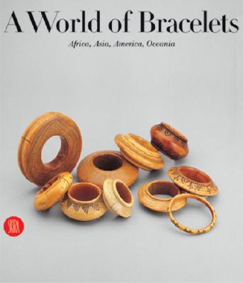 A World of Bracelets: Africa, Asia, Oceania, America - Van Cutsem, Anne