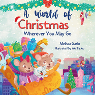 A World of Christmas, Wherever You May Go: A Heartwarming Christmas Story for Kids Away from Home, Whether Traveling, Visiting Family or Living Abroad