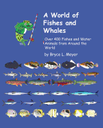 A World of Fishes and Whales: Over 400 Fishes and Water Animals from Around the World