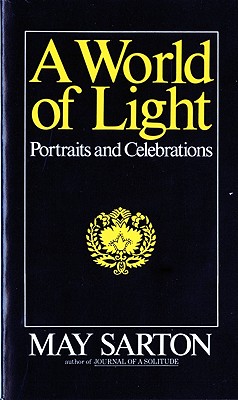 A World of Light: Portraits and Celebrations - Sarton, May
