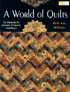 A World of Quilts: 10 Projects Using Ethnic Fabrics - Williams, Beth Ann