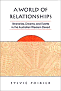 A World of Relationships: Itineraries, Dreams, and Events in the Australian Western Desert