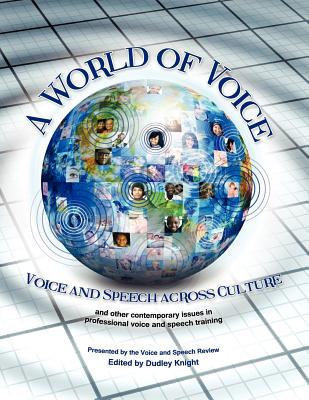 A World of Voice: Voice and Speech Across Culture - Knight, Dudley (Editor)