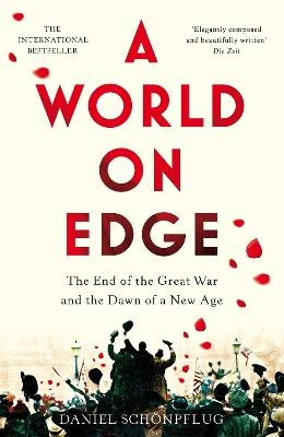 A World on Edge: The End of the Great War and the Dawn of a New Age - Schnpflug, Daniel