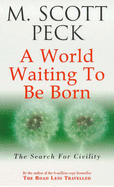 A World Waiting to be Born: Search for Civility - Peck, M. Scott