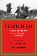 A Writer at War: Vasily Grossman with the Red Army, 1941-1945