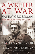 A Writer At War: Vasily Grossman with the Red Army 1941-1945