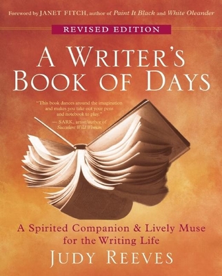 A Writer's Book of Days: A Spirited Companion & Lively Muse for the Writing Life - Reeves, Judy, and Fitch, Janet (Foreword by)