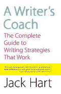 A Writer's Coach: The Complete Guide to Writing Strategies That Work - Hart, Jack R