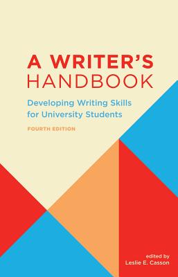 A Writer's Handbook - Fourth Edition: Developing Writing Skills for University Students - Casson, Leslie E