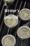 A Writer's Journal: A Blank Journal with Quotes about Writers and Writing to Inspire You