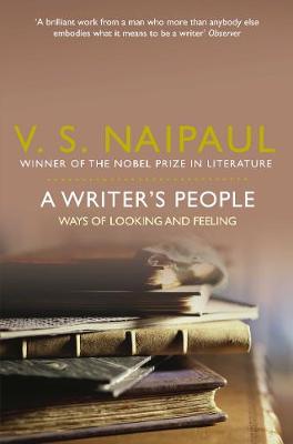 A Writer's People: Ways of Looking and Feeling - Naipaul, V. S.