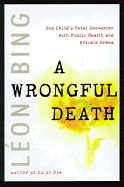 A Wrongful Death: One Child's Fatal Encounter with Public Health and Private Greed